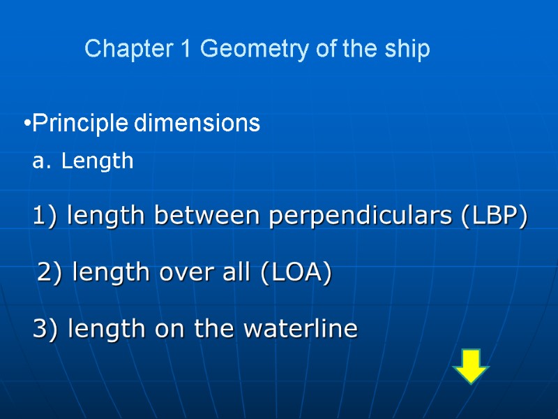 1) length between perpendiculars (LBP) Chapter 1 Geometry of the ship Principle dimensions a.